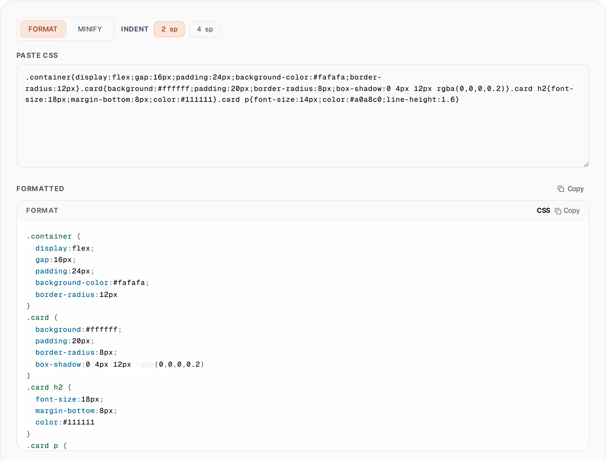 CSS Formatter & Minifier showing a worked example — Beautify CSS with proper indentation or minify it for production. Strips comments.